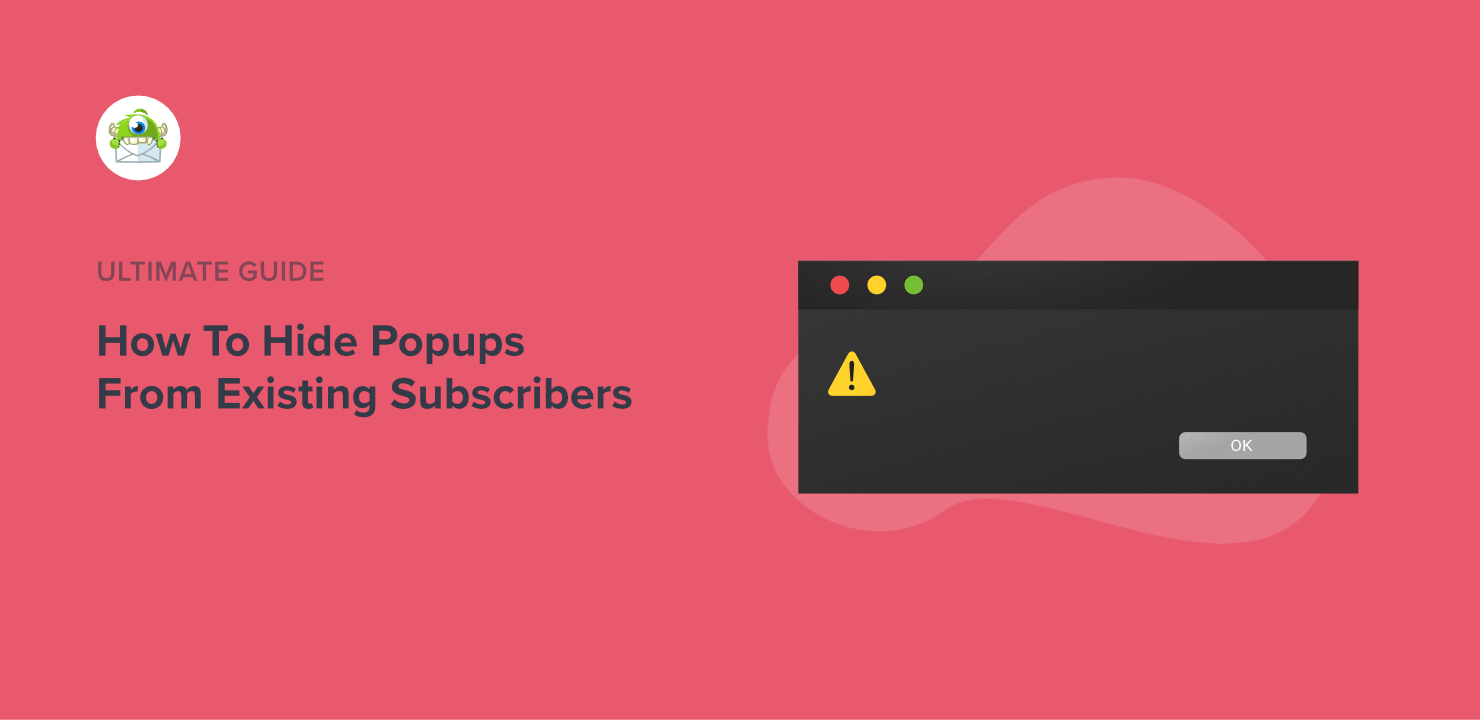 How To Hide Popups From Your Existing Subscribers (4 Methods)