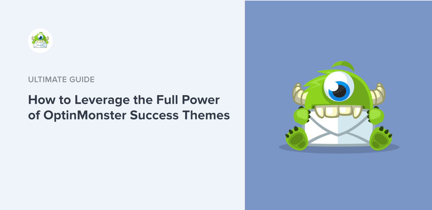 How to Leverage the Full Power of OptinMonster Success Themes