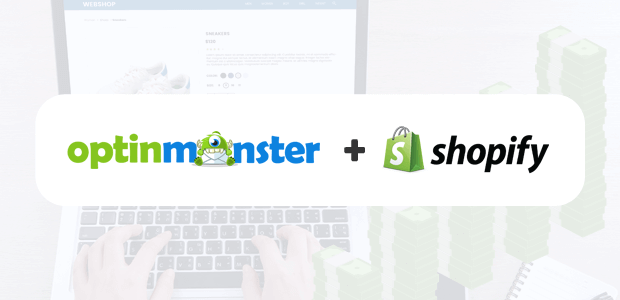 OptinMonster and Shopify