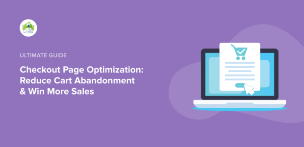 OptinMonster Ultimate Guide - Checkout Page Optimization: Reduce Cart Abandonment & Win More Sales