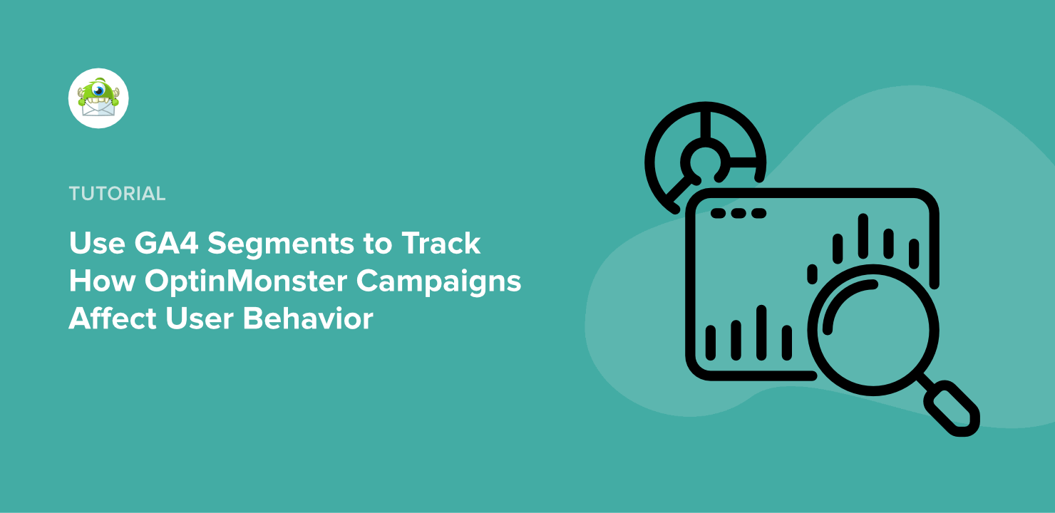 How to Analyze the Effects of OptinMonster Campaigns on User Behavior (With GA4 Segments)