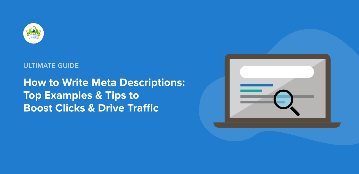 How to Write Meta Descriptions: Meta Description Examples & Tips to Boost Clicks & Drive Traffic