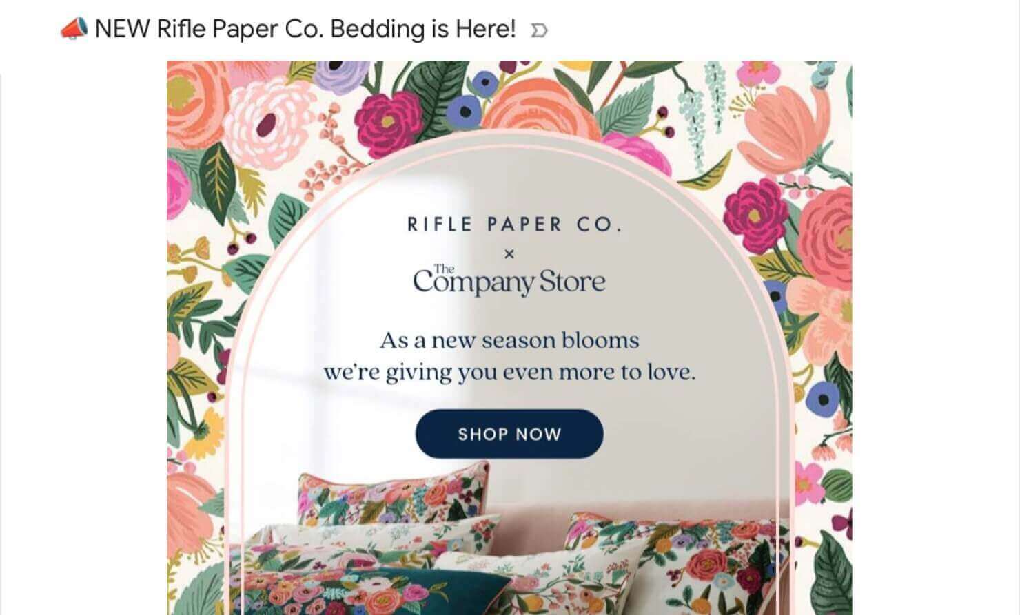 eCommerce marketing email from The Company Store. Subject line says "NEW Rifle Paper Co. Bedding is Here!" Email says, "RIFLE PAPER CO x The Company Store. As a new season blooms we're giving you even more to love." CTA button says "Shop Now." Photo of bedding with floral designs.