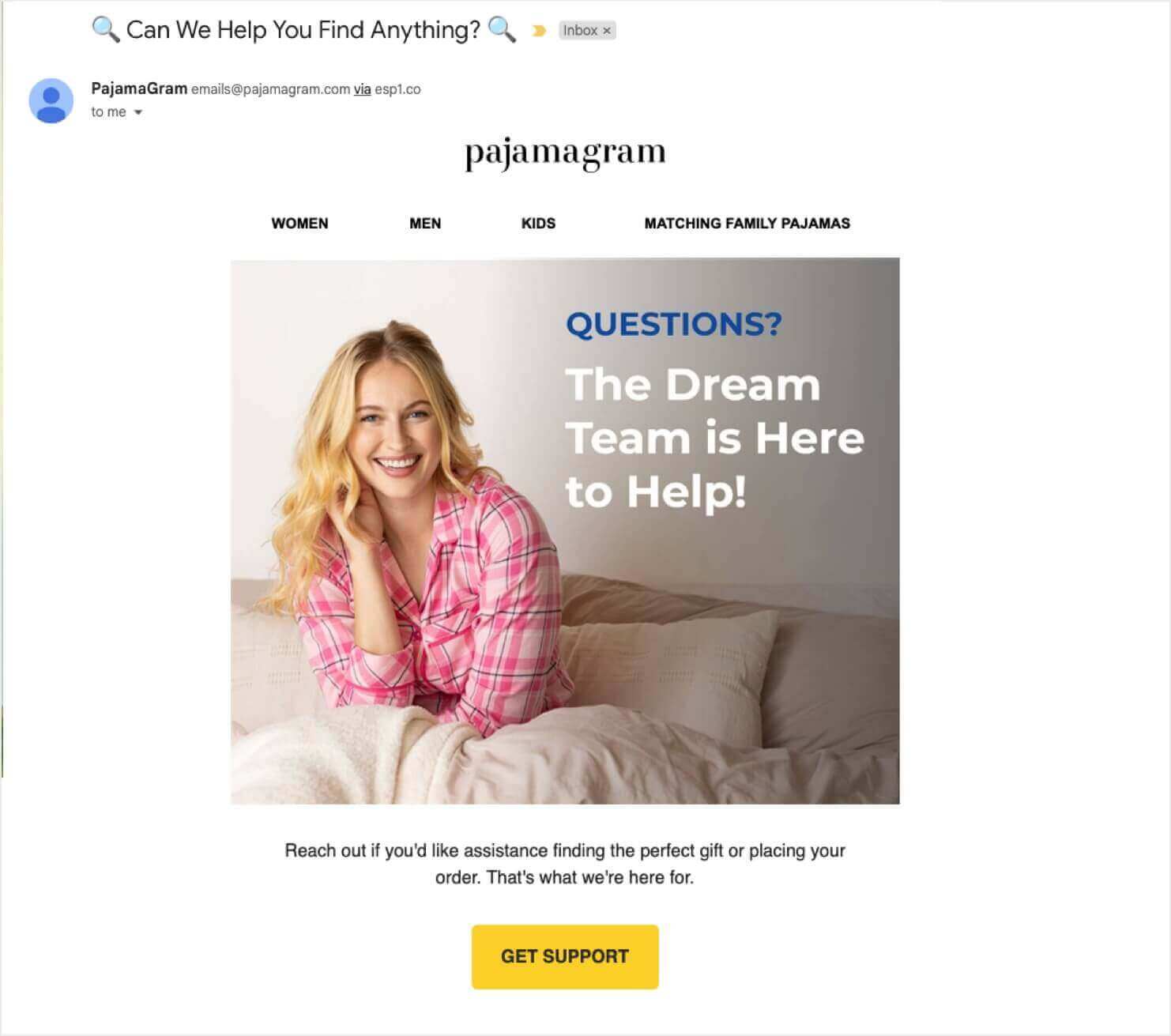 Email from PajamaGram that features a photo of a woman lounging in pajamas. Over the photo, the heading text reads, "QUESTIONS? The Dream Team is Here to Help!" Paragraph text below the photo says, "Reach out if you'd like assistance finding the perfect gift or placing your order. That's what we're here for." The CTA button says "Get Support." 