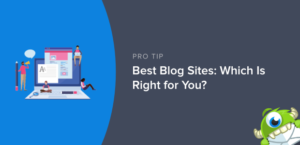 12 Best Blog Sites In 2024: Which Is Right For You?