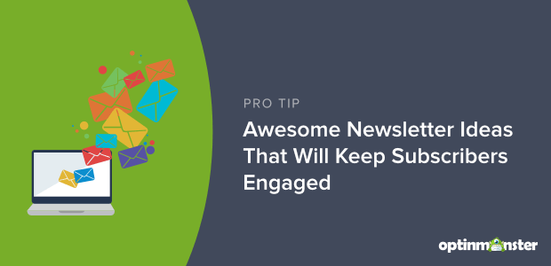 27 Awesome Newsletter Ideas That Will Keep Subscribers Engaged