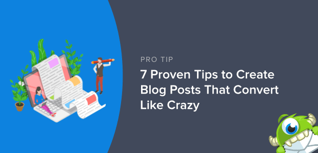 7 Proven Tips To Create Blog Posts That Convert Like Crazy