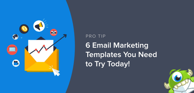 6 Email Marketing Templates You Need to Try Right Now!