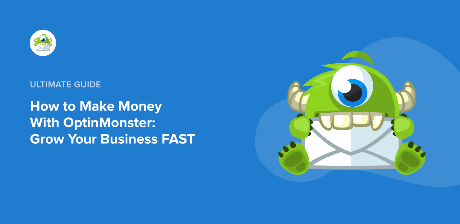 30 Easy Ways to Make Money With OptinMonster