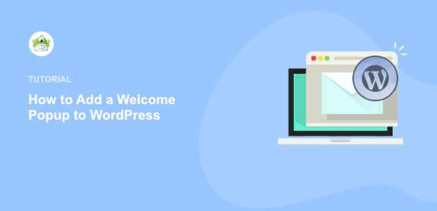 Featured Image How to Add a Welcome Popup to WordPress