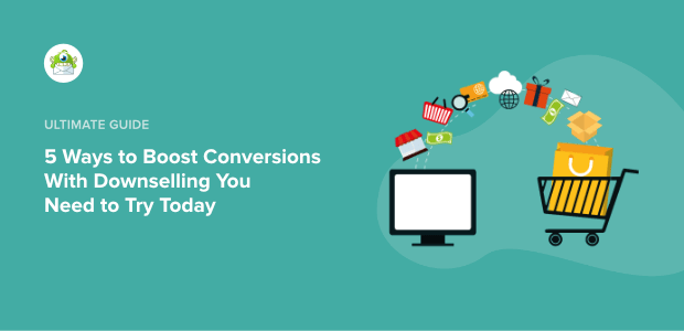 Boost Conversions with Downselling Featured Image