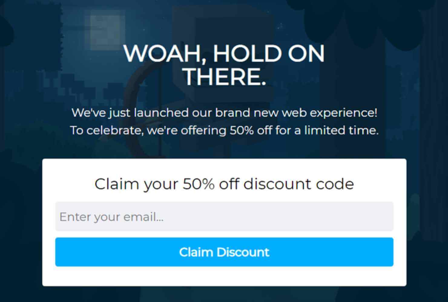 Shockbyte's exit-intent popup that says "WOAH, HOLD ON THERE. We've just launched our brand new web experience! To celebrate, we're offering 50% off for a limited time." It then asks for an email address to claim the discount.