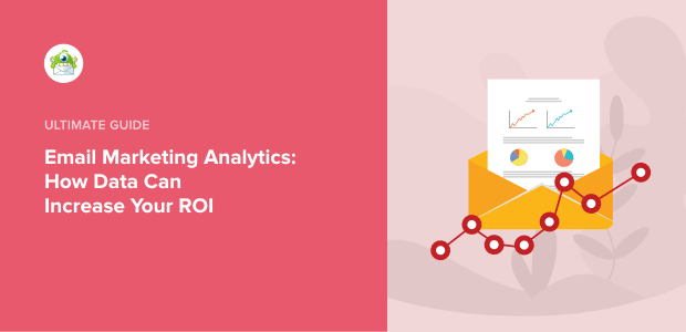 Email Marketing Analytics: How Data Can Increase Your ROI - OptinMonster