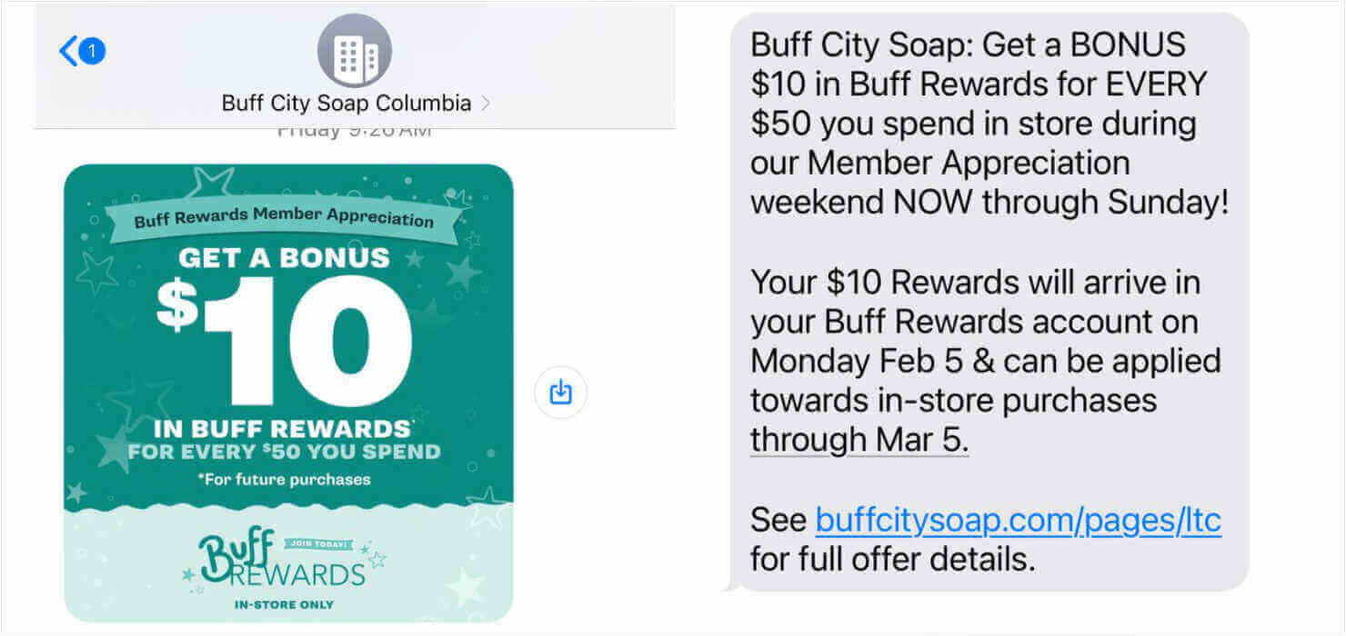 SMS marketing text message from Buff City Soap. It has a graphic for a bonus  reward, and the text says: "Buff City Soap: Get a BONUS  in Buff Rewards for EVERY  you spend in store during our Member Appreciation weekend NOW through Sunday! Your  Rewards will arrive in your Buff Rewards account on Monday Feb 5 & can be applied towards in-store purchases through Mar 5. See buffcitysoap.com/pages/Itc for full offer details."