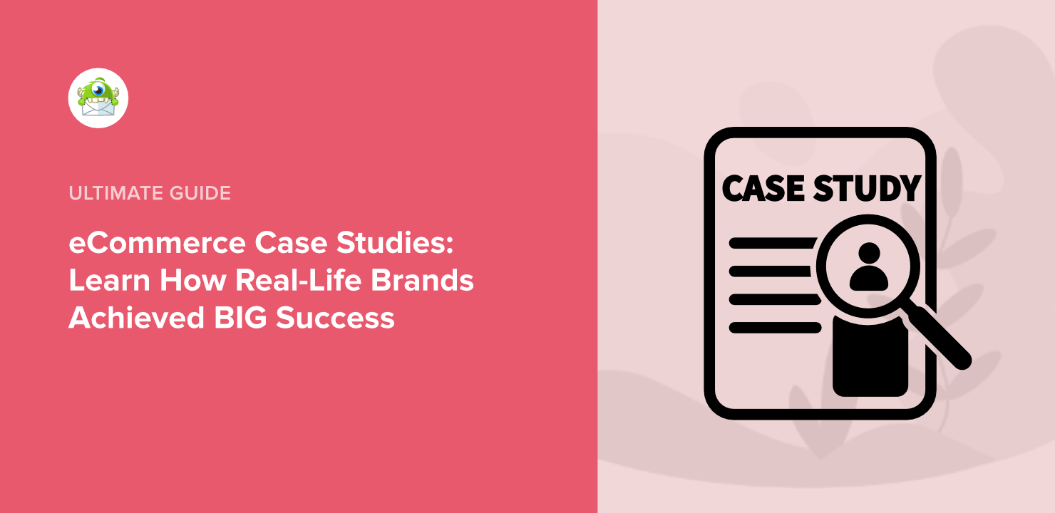 eCommerce Case Studies: Learn How Real-Life Brands Achieved BIG Success