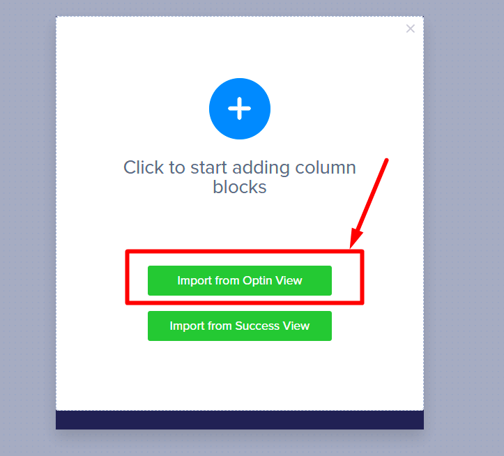 Choosing to import the design from the Optin view.