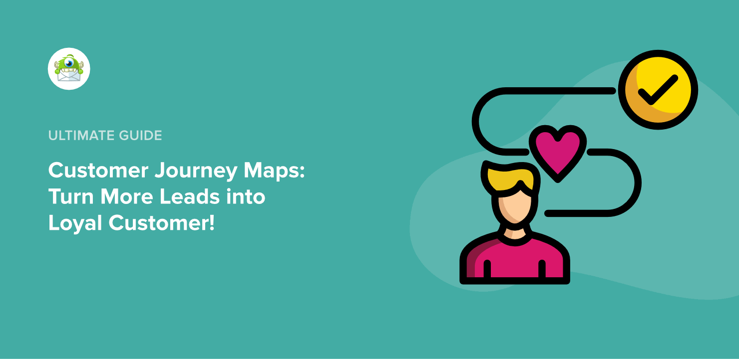 Customer Journey Maps: Turn More Leads Into Loyal Customers!