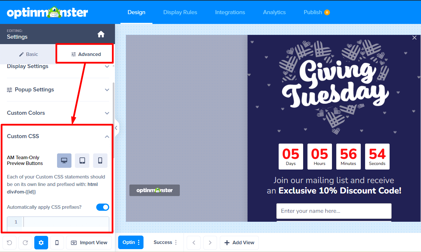 Add custom styling to your campaigns using the Custom CSS field in the campaign builder. - OptinMonster