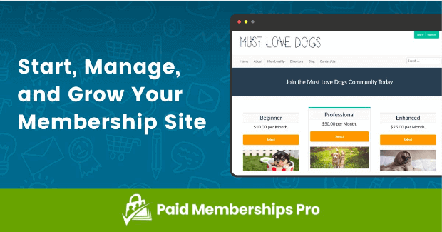 Paid Memberships Pro: Start, Manage, and Grow Your Membership Site