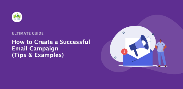 How to Create a Successful Email Campaign (Tips & Examples)