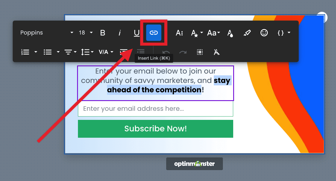 Insert a link in your OptinMonster campaign.