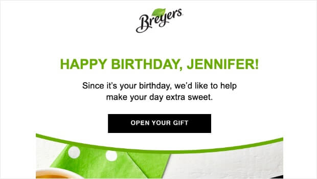 Promotional email from Breyer's that say "Happy Birthday, Jennifer! Since it's your birthday, we'd like to help make your day extra sweet." There's a CTA button that says "Open Your Gift" 