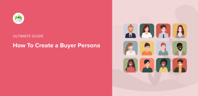 How to Create a Buyer Persona (+ Free Templates & Examples)