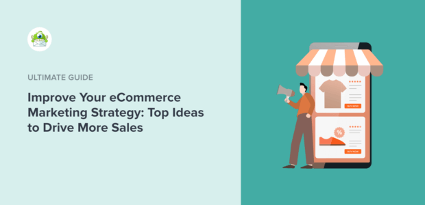 Improve Your eCommerce Marketing Strategy: Top Ideas to Drive More Sales