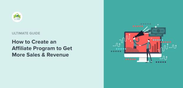 How to Create an Affiliate Program to Get More Sales & Revenue