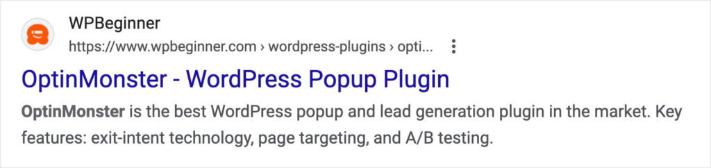 WPBeginner Meta Description Example: "OptinMonster is the best WordPress popup and lead generation plugin in the market. Key features: exit-intent technology, page targeting, and A/B testing."