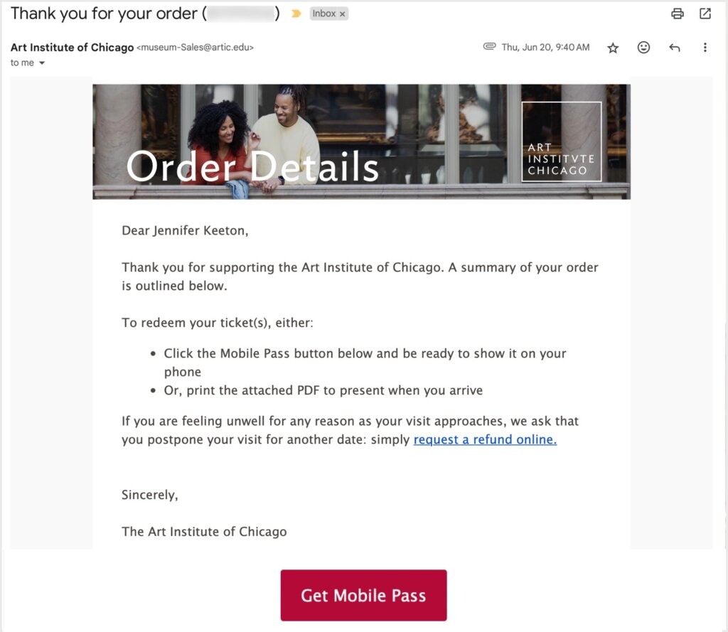 Transactional email example from The Art Institute of Chicago. The subject line reads "Thank you for your order." The email body thanks the user for their purchase, and it includes a link to  get mobile admission passes and an attachment of the tickets in PDF form.