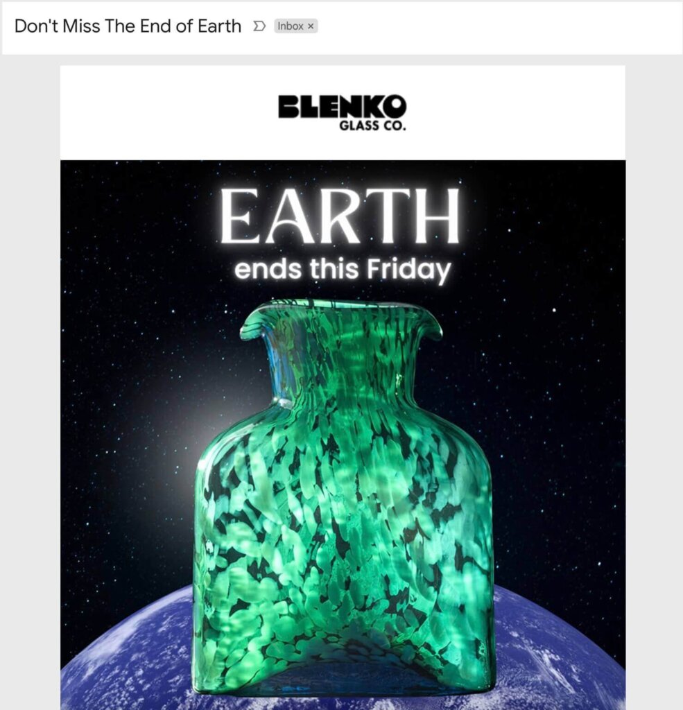 Email marketing example from Blenko Glass Co. The subject line says "Don't Miss The End of Earth." Inside the email, there's a large photo of a green glass bottle hovering above Earth, with the heading "EARTH ends this Friday."