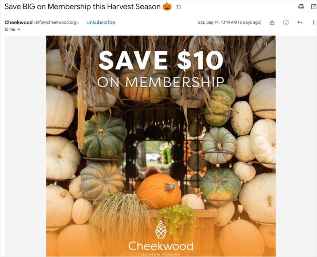 Example of email marketing from Cheekwood. The subject line says "Save BIG on Membership this Harvest Season." The email shows a photo of a cabin made of pumpkins, with the text "SAVE  ON MEMBERSHIP."