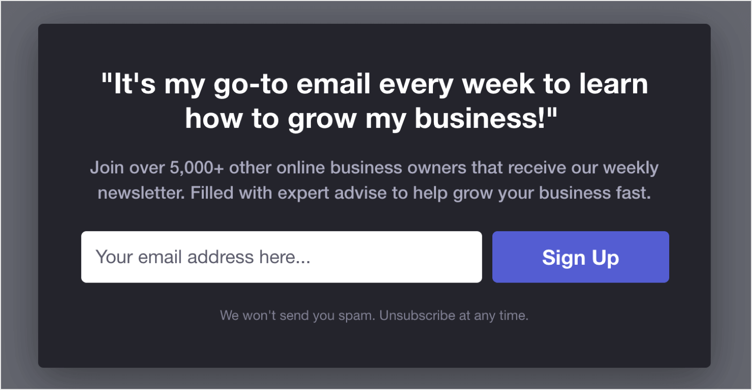 Popup with this quote for a heading: "It's my go-to-email every week to learn how to grow my business."
The subheading asks the visitor to join the 5000+ other online business owners who get this email newsletter. Then there's an email field and "Sign up" button.