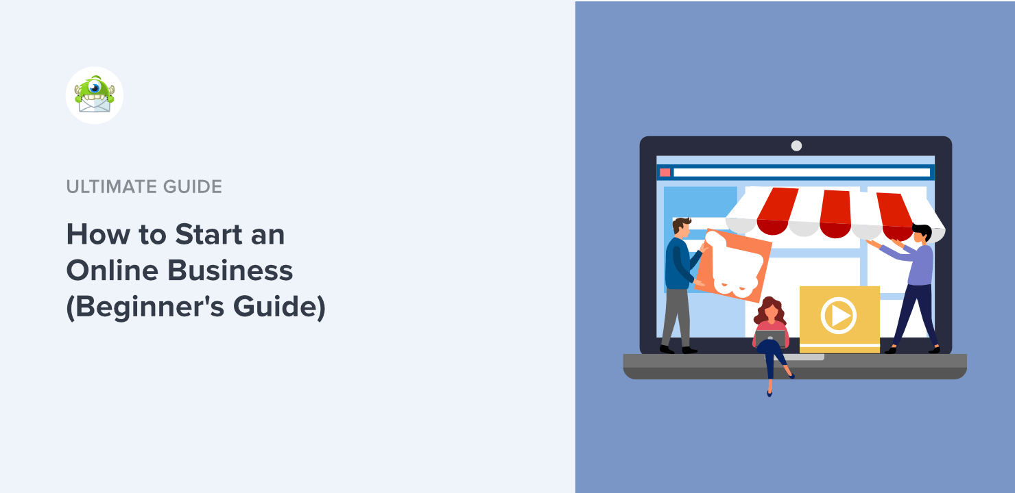 How to Start an Online Business: A Beginner’s Ultimate Guide
