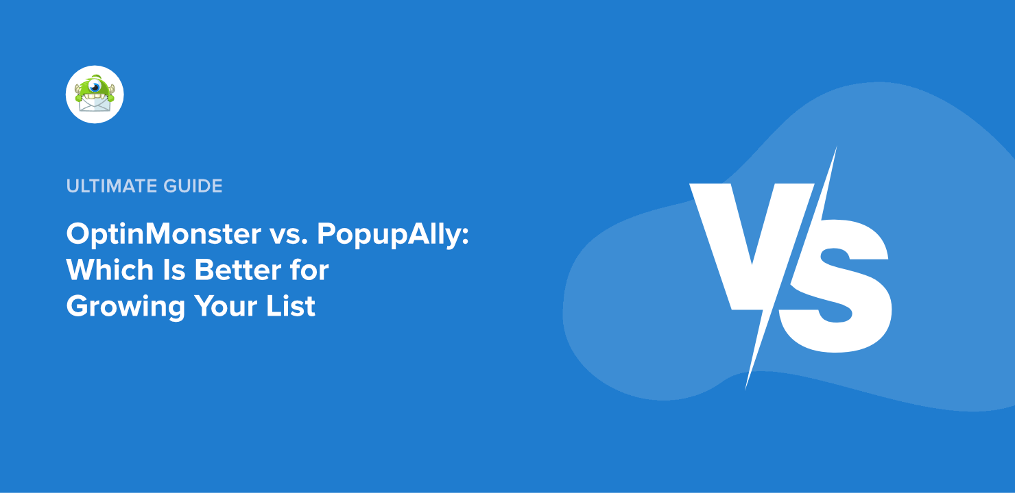 OptinMonster vs PopupAlly: Which Is Better for Growing Your List