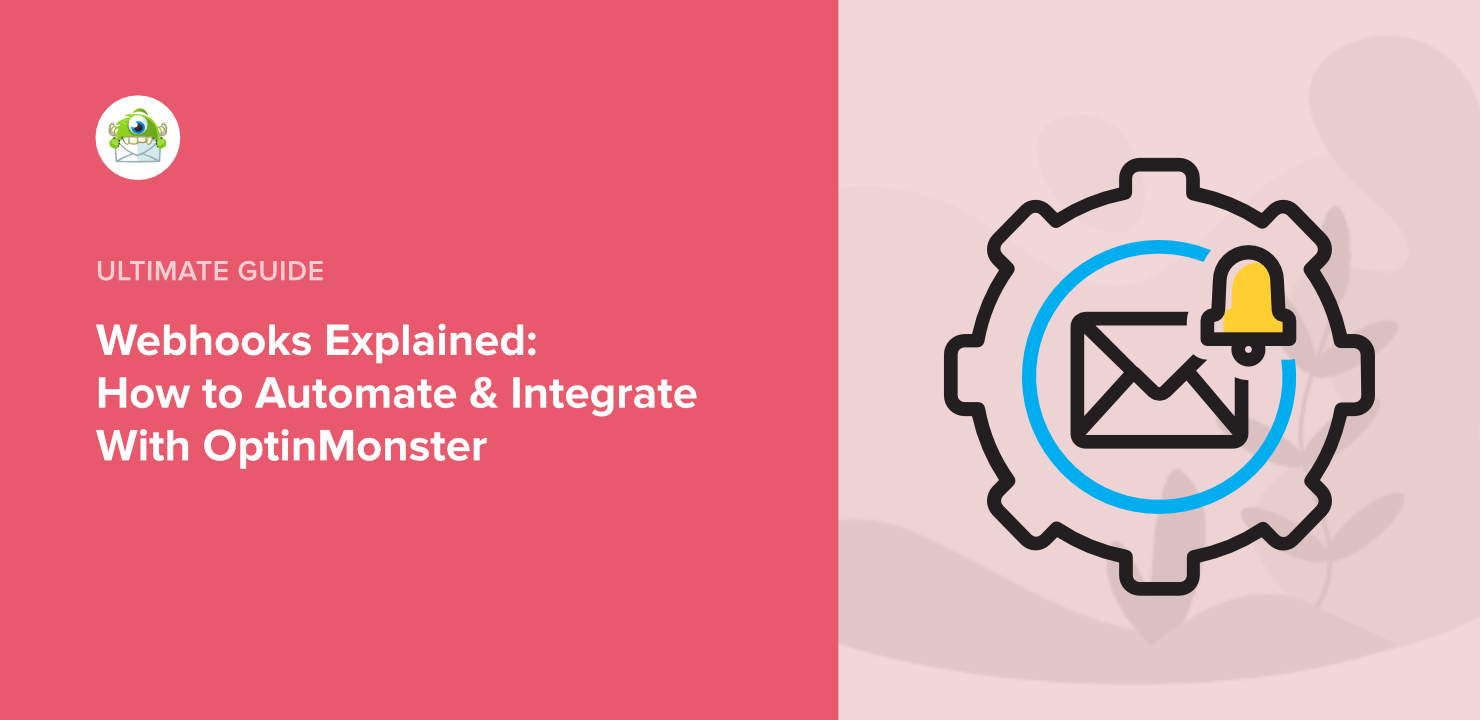 Webhooks Explained: How to Automate and Integrate with OptinMonster