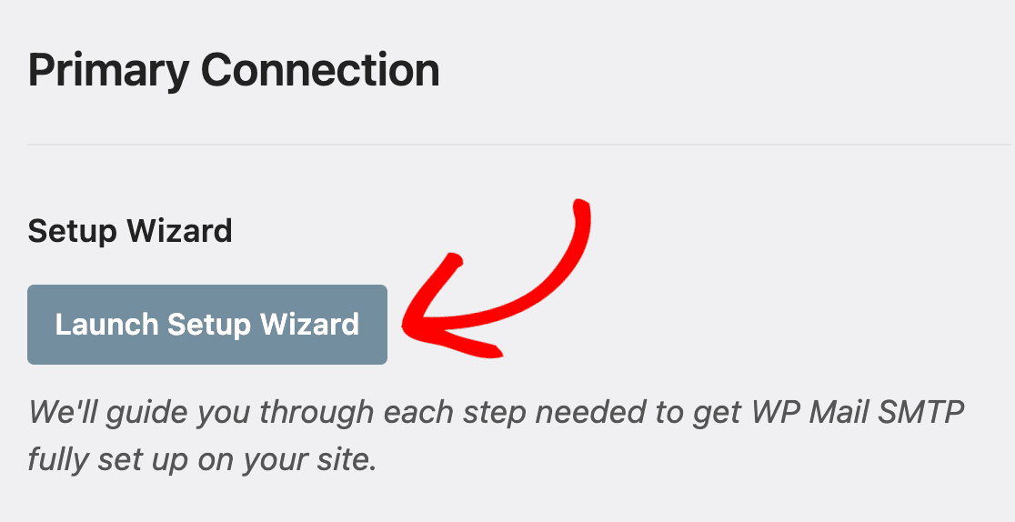 Under "Primary Connection" in the WP Mail SMTP settings, there's a "Launch Setup Wizard" Button.