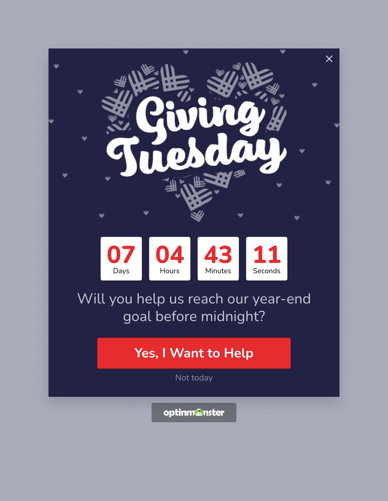 giving tuesday donation popup optinmonster - OptinMonster A Giving Tuesday popup in OptinMonster asking visitors to help reach a year-end goal, with a countdown timer and a Yes, I Want to Help button.