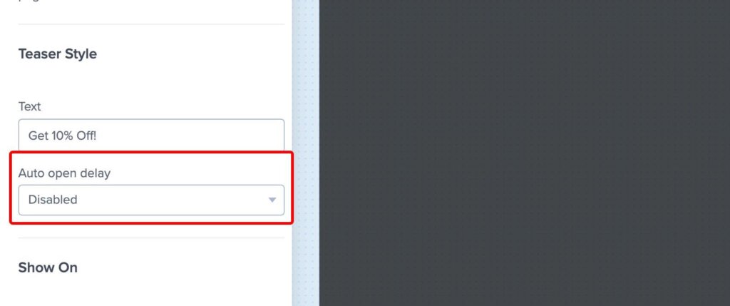Teaser text and auto open delay optinmonster - OptinMonster The Teaser text field and the Auto open delay setting, which expands the Teaser into the full campaign after a delay.