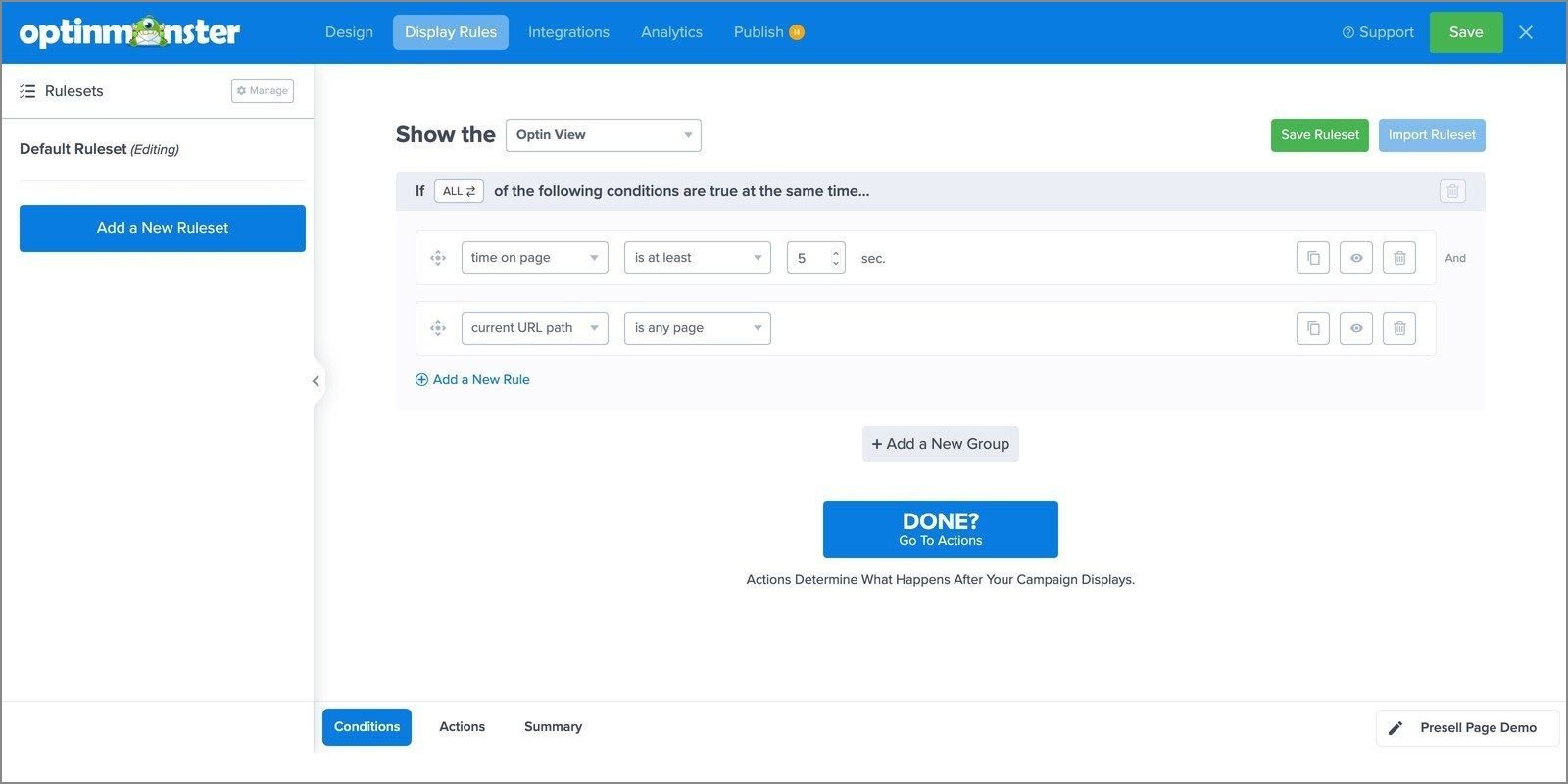 Display rules default ruleset optinmonster - OptinMonster The Display Rules view of the presell campaign, showing the default ruleset: Time on Page is at least 5 seconds and current URL path is any page.