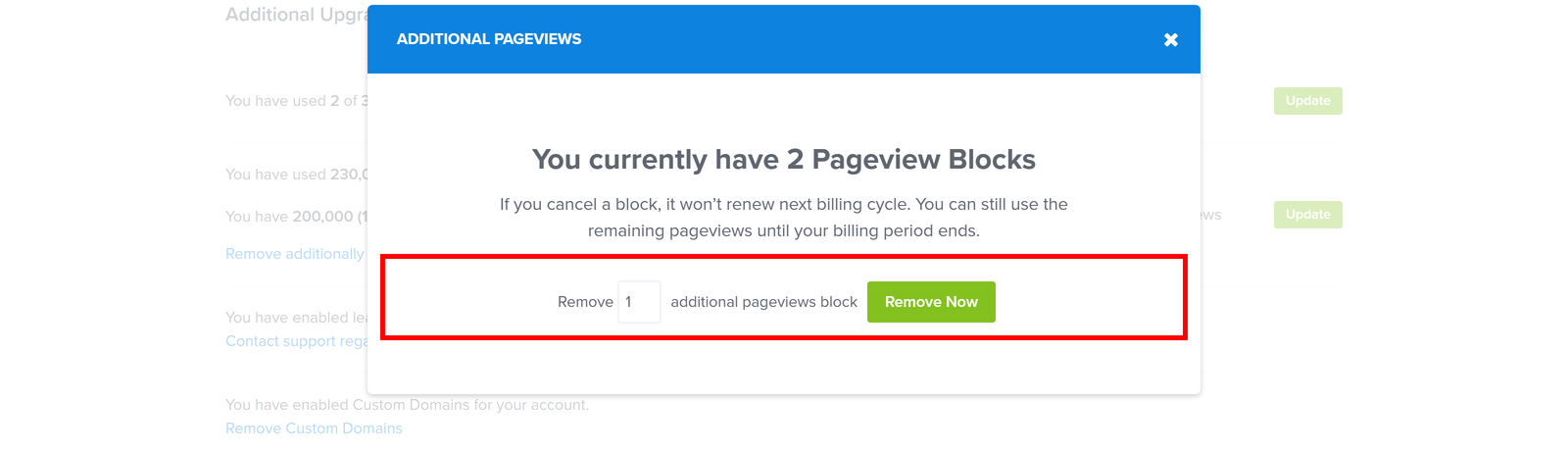 step_03_remove-pageview-blocks-modal - OptinMonster Choose how many pageview blocks to remove in the Additional Pageviews window, then click Remove Now.