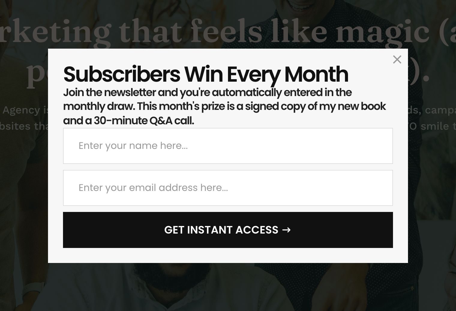 Subscriber monthly draw popup optinmonster - OptinMonster An OptinMonster newsletter popup headed Subscribers Win Every Month, entering every new subscriber into a monthly draw for a signed book and a Q&A call.